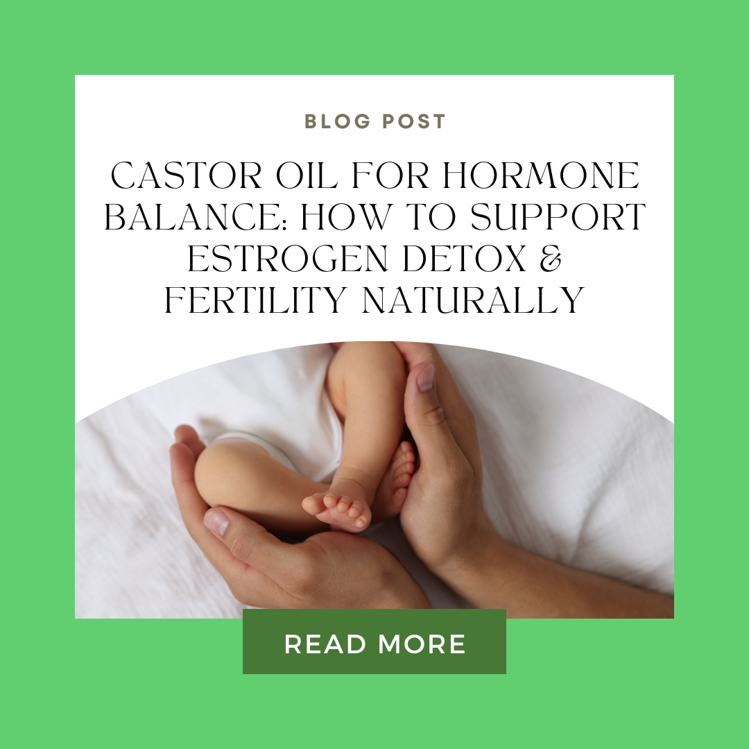 Castor Oil for Hormone Balance: How to Support Estrogen Detox & Fertility Naturally