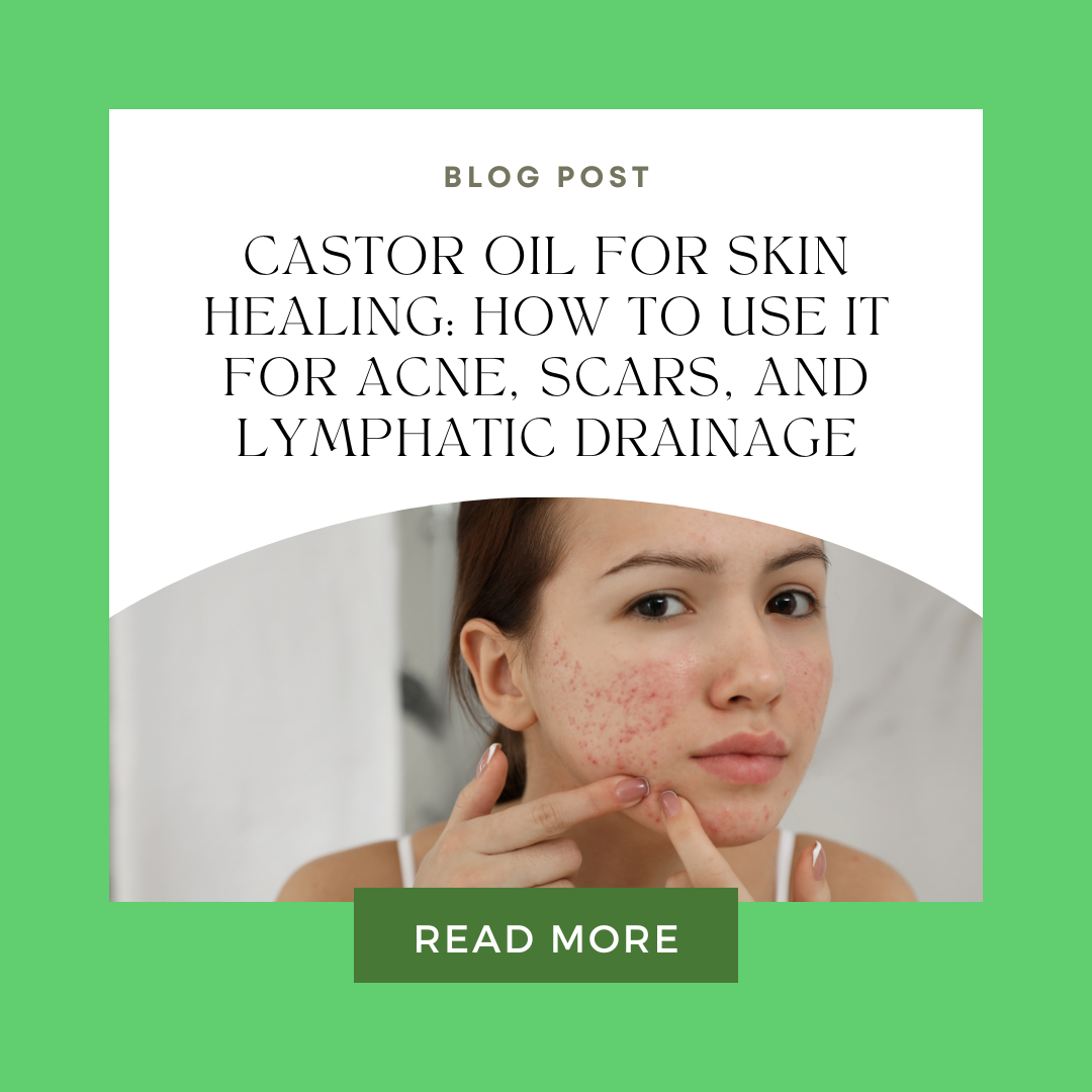 Castor Oil for Skin Healing: How to Use It for Acne, Scars, and Lymphatic Drainage