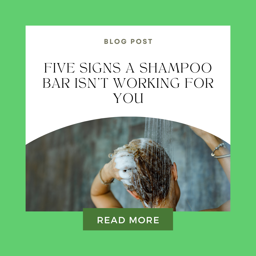 Five signs a shampoo bar isn't working for you