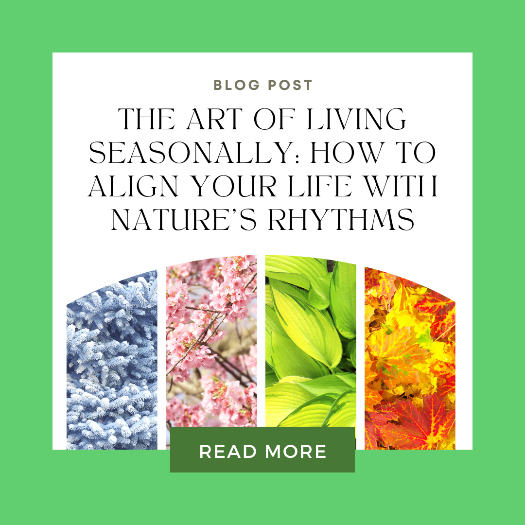 The Art of Living Seasonally: How to Align Your Life with Nature’s Rhythms