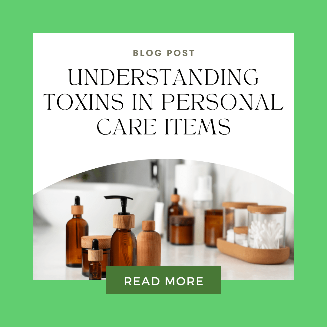 Understanding Toxins in Personal Care Items