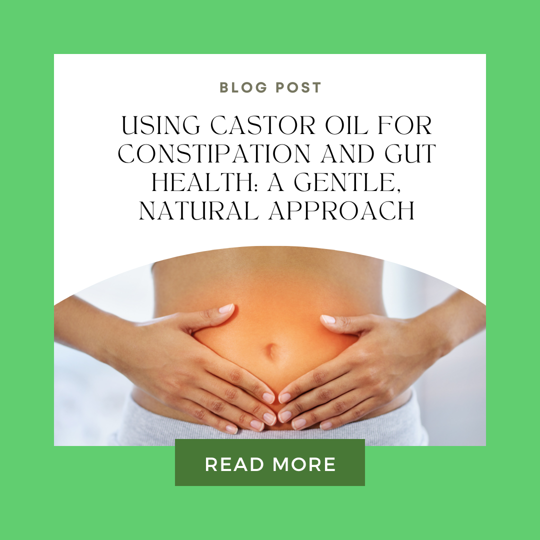Using Castor Oil for Constipation and Gut Health: A Gentle, Natural Approach