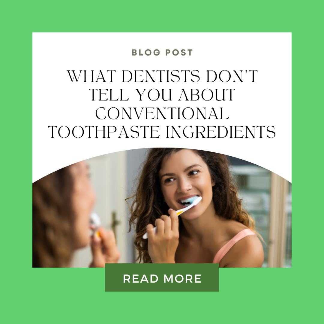 What Dentists Don’t Tell You About Conventional Toothpaste Ingredients