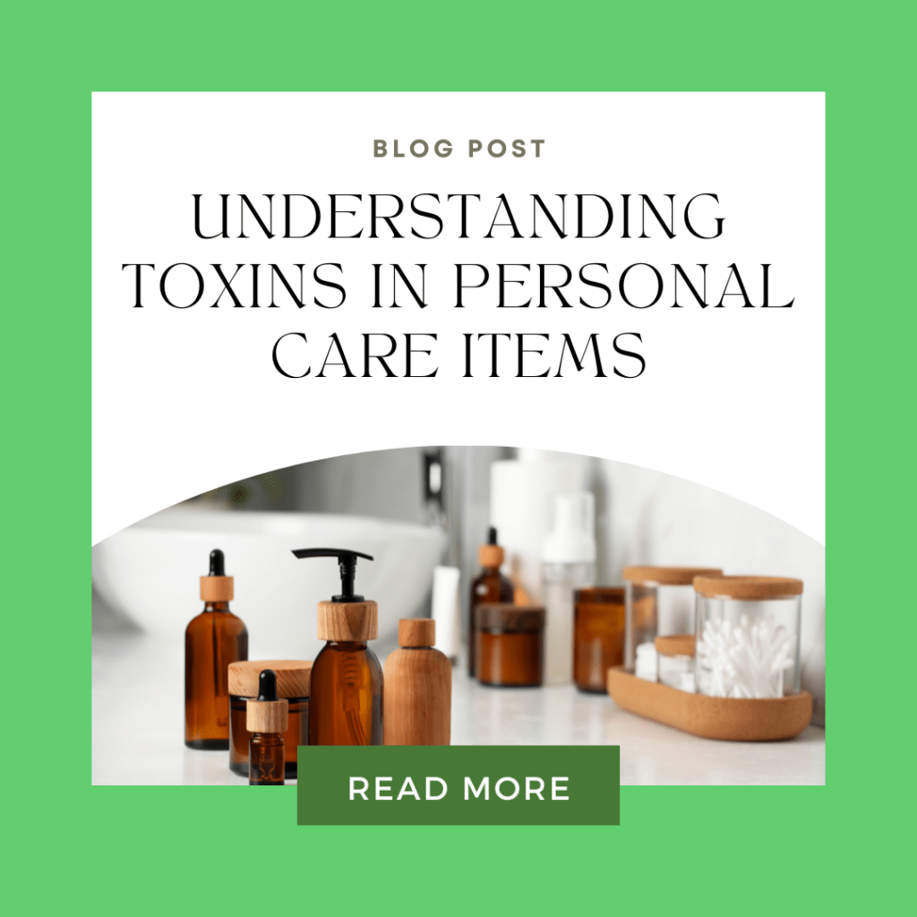 Understanding Toxins in Personal Care Items