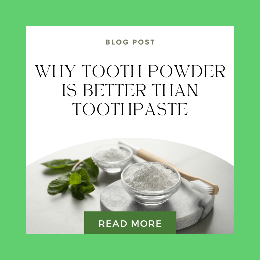 Why Tooth Powder is Better Than Toothpaste